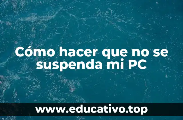 Cómo hacer que no se suspenda mi PC