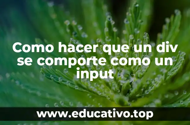 Como hacer que un div se comporte como un input