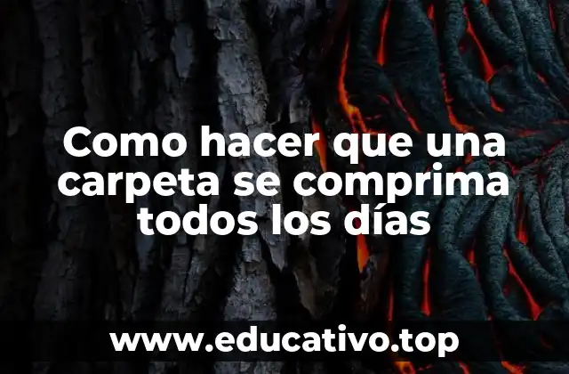 Como hacer que una carpeta se comprima todos los días