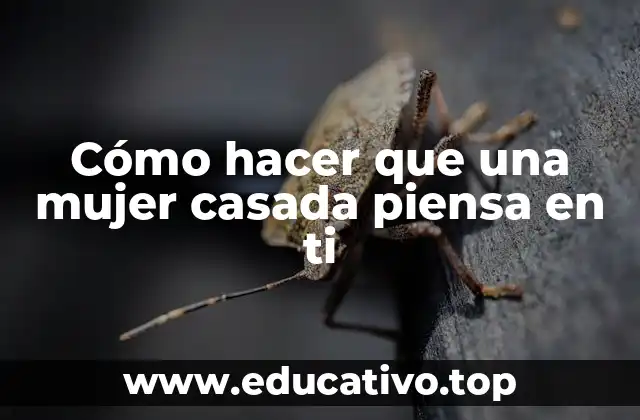 Cómo hacer que una mujer casada piensa en ti