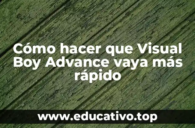 Cómo hacer que Visual Boy Advance vaya más rápido