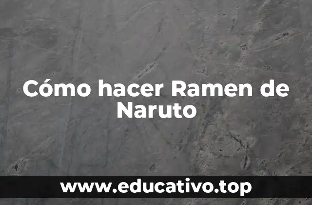 Cómo hacer Ramen de Naruto