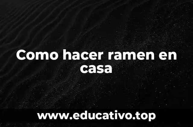 Como hacer ramen en casa