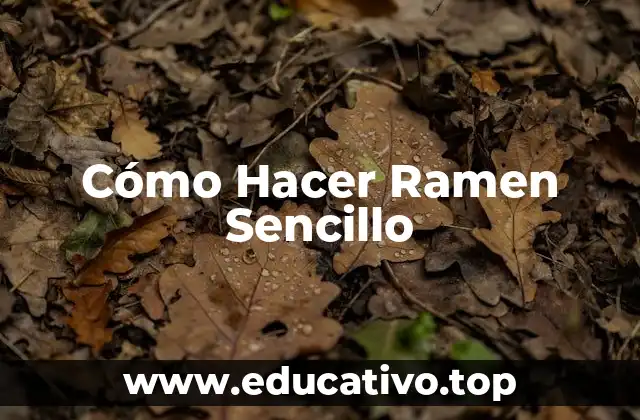 Cómo Hacer Ramen Sencillo