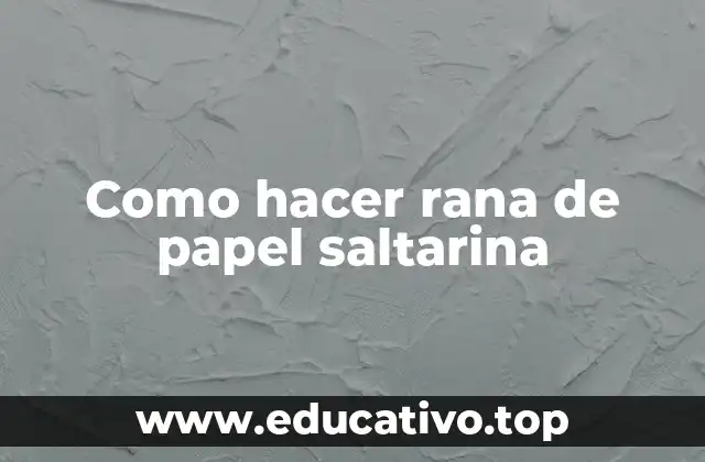 Como hacer rana de papel saltarina