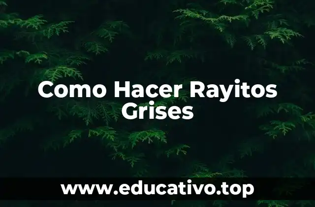 Como Hacer Rayitos Grises