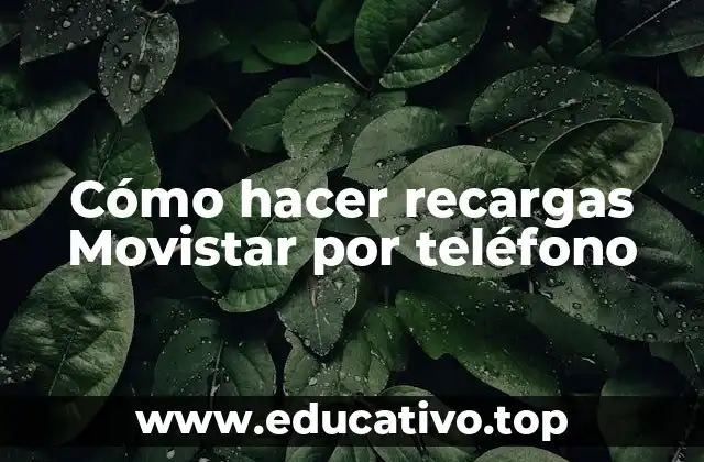 Cómo hacer recargas Movistar por teléfono