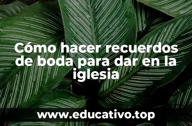 Cómo hacer recuerdos de boda para dar en la iglesia