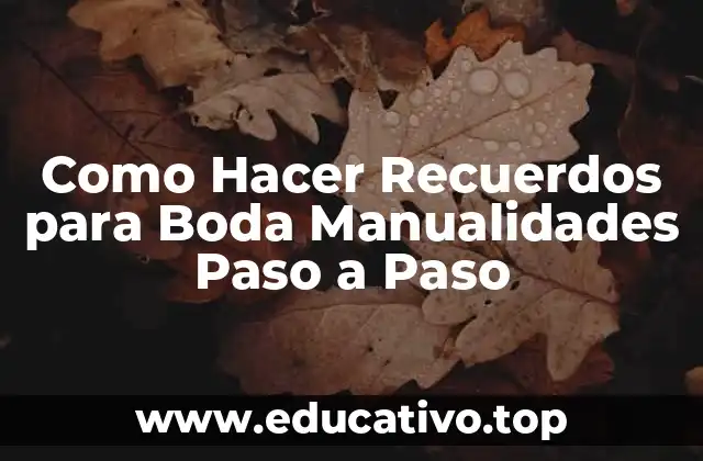 Como Hacer Recuerdos para Boda Manualidades Paso a Paso