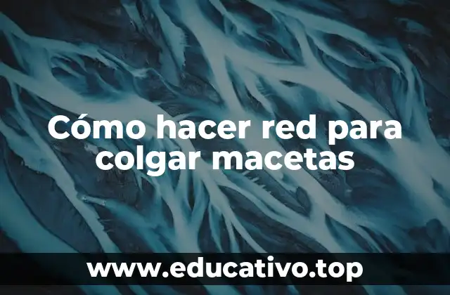 Cómo hacer red para colgar macetas
