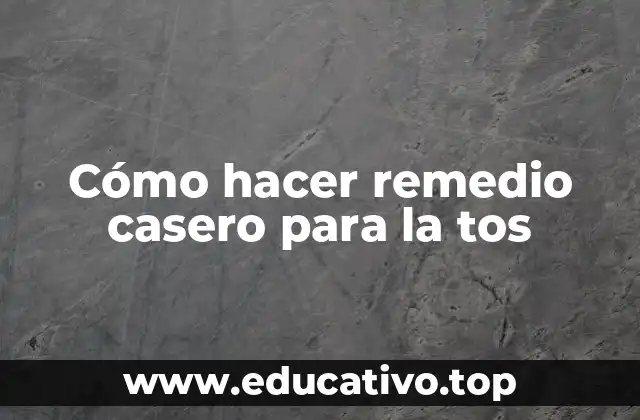 Cómo hacer remedio casero para la tos