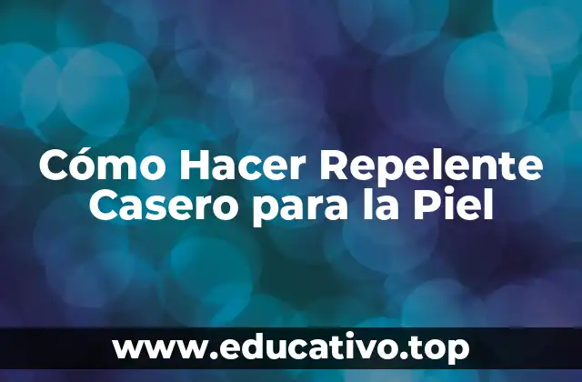Cómo Hacer Repelente Casero para la Piel