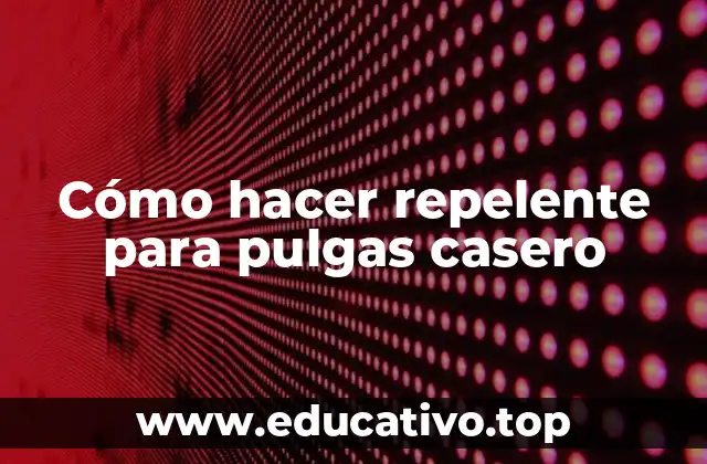 Cómo hacer repelente para pulgas casero