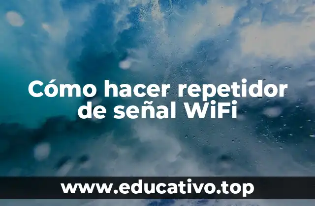 Cómo hacer repetidor de señal WiFi