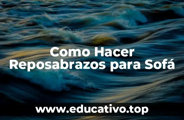 Como Hacer Reposabrazos para Sofá