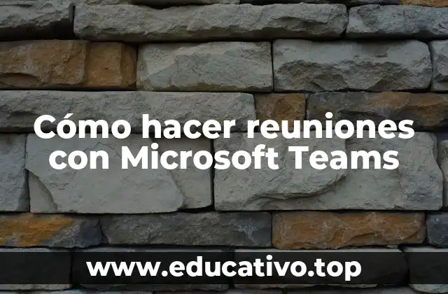 Cómo hacer reuniones con Microsoft Teams