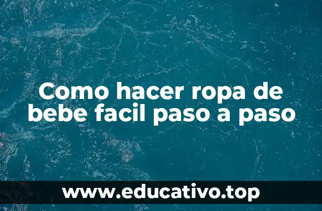 Como hacer ropa de bebe facil paso a paso