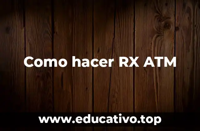 Como hacer RX ATM