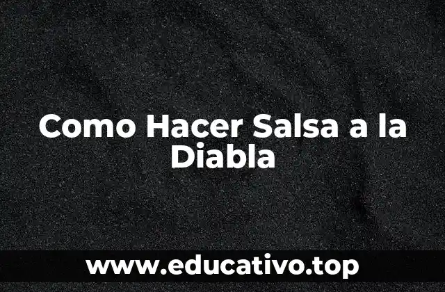 Como Hacer Salsa a la Diabla
