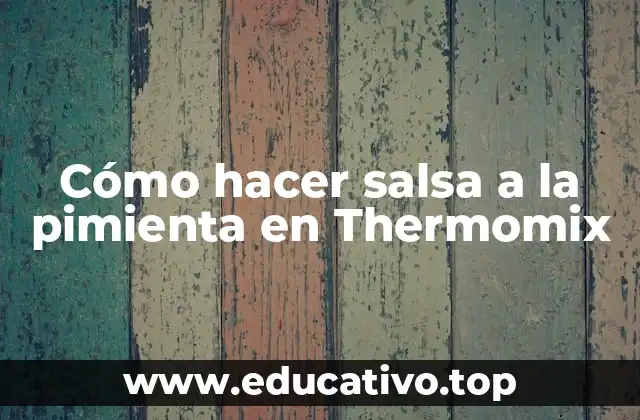 Cómo hacer salsa a la pimienta en Thermomix