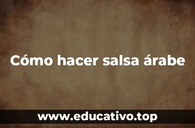 Cómo hacer salsa árabe