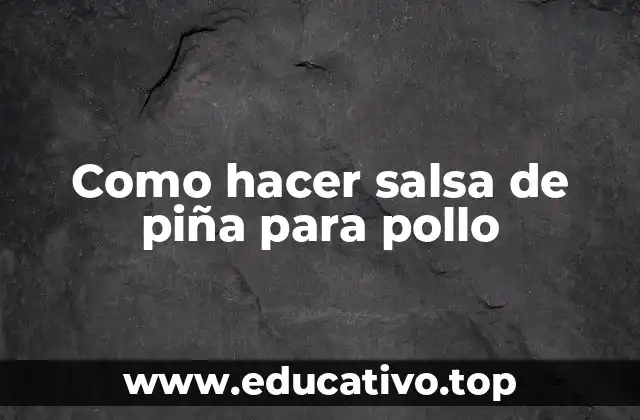 Como hacer salsa de piña para pollo