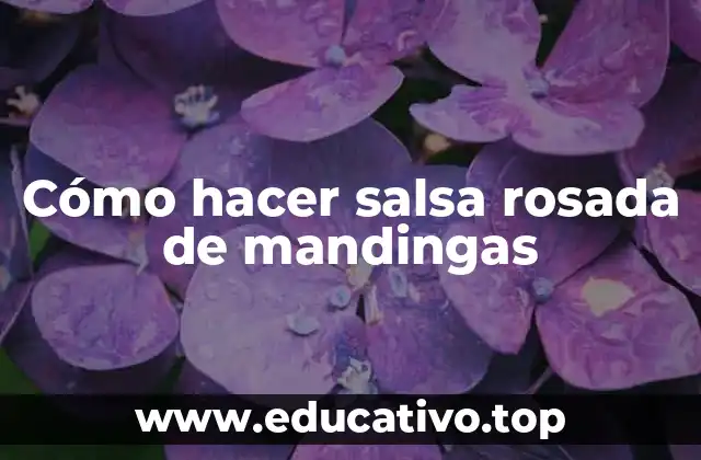 Cómo hacer salsa rosada de mandingas