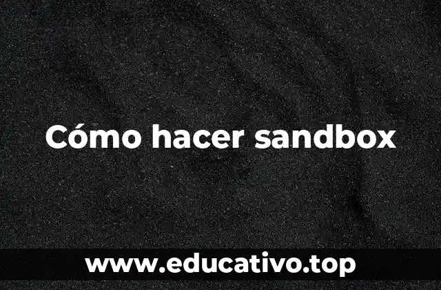 Cómo hacer sandbox
