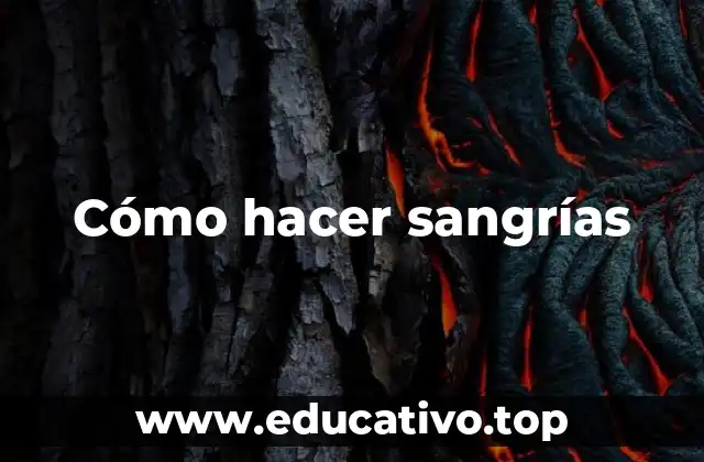 Cómo hacer sangrías