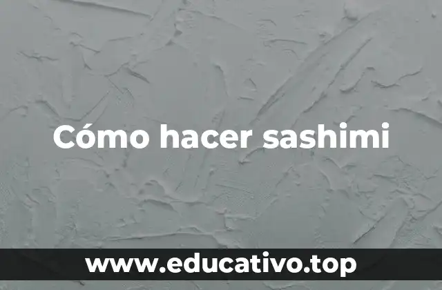 Cómo hacer sashimi