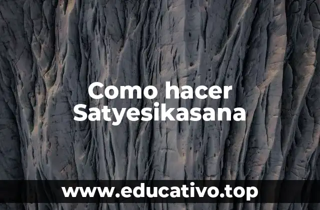 Como hacer Satyesikasana