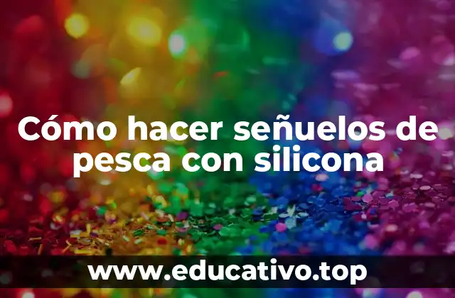 Cómo hacer señuelos de pesca con silicona