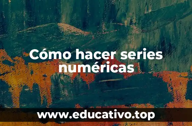 Cómo hacer series numéricas