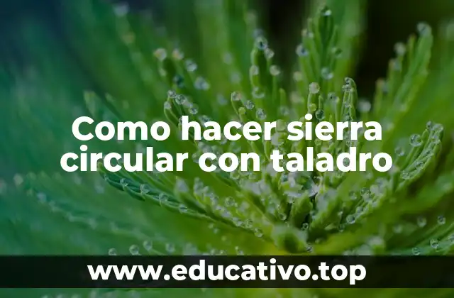 Como hacer sierra circular con taladro