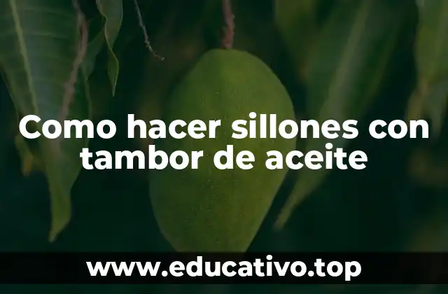Como hacer sillones con tambor de aceite