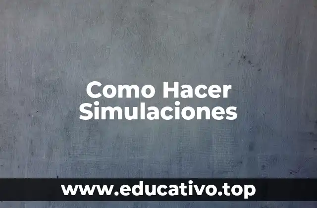 Como Hacer Simulaciones