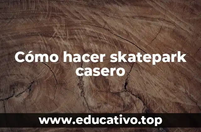 Cómo hacer skatepark casero
