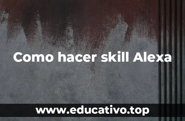 Como hacer skill Alexa