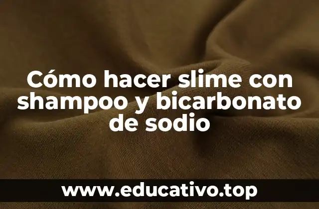 Cómo hacer slime con shampoo y bicarbonato de sodio