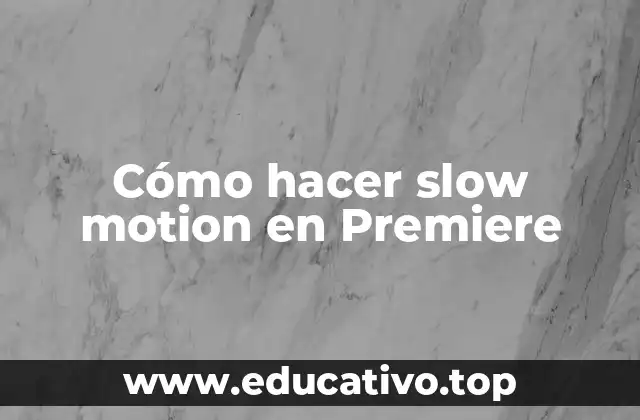 Cómo hacer slow motion en Premiere