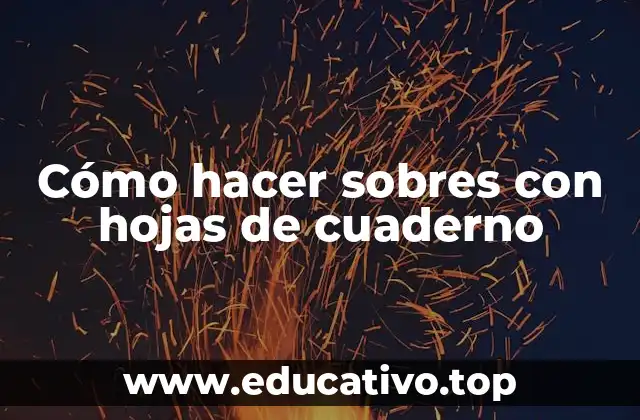 Cómo hacer sobres con hojas de cuaderno