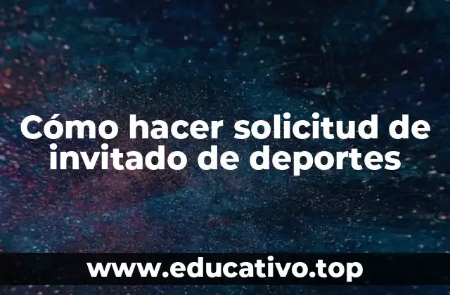 Cómo hacer solicitud de invitado de deportes
