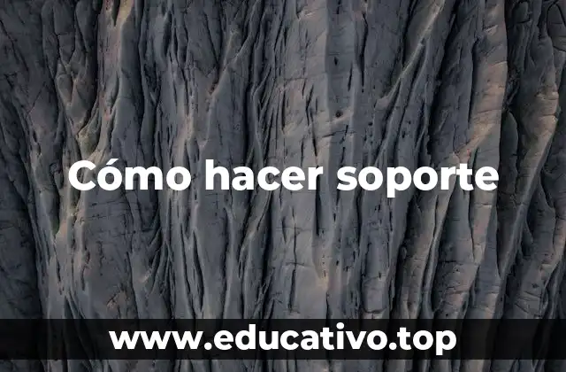 Cómo hacer soporte