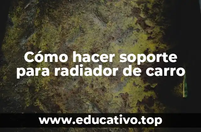 Cómo hacer soporte para radiador de carro
