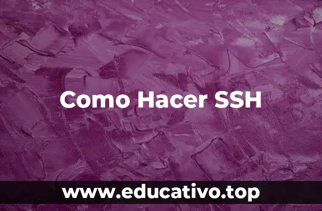 Como Hacer SSH