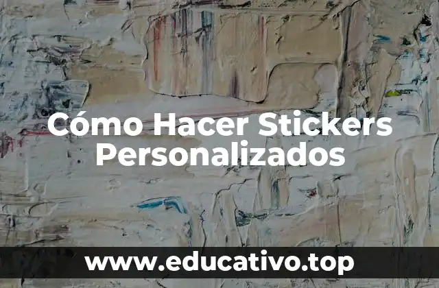 Cómo Hacer Stickers Personalizados