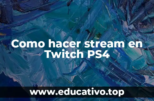 Como hacer stream en Twitch PS4