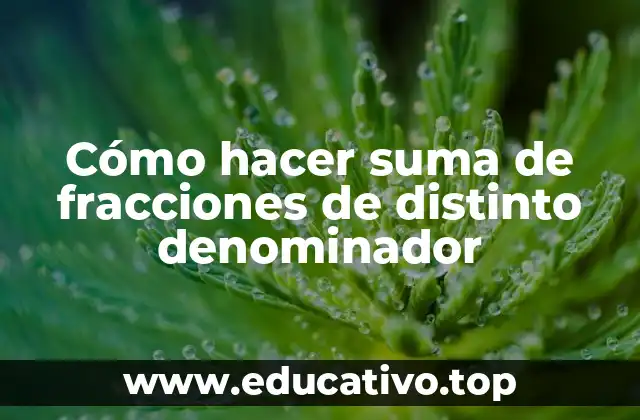 Cómo hacer suma de fracciones de distinto denominador