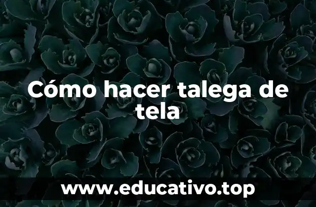 Cómo hacer talega de tela