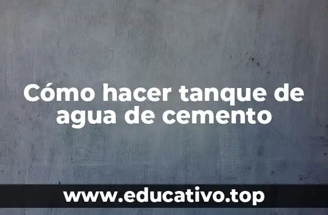 Cómo hacer tanque de agua de cemento